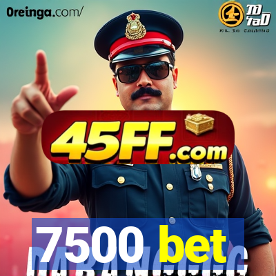 7500 bet